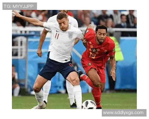 英格兰与比利时历史交锋回顾及战术分析探讨